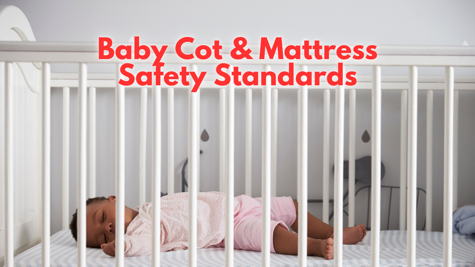 Baby Cot & Mattress Safety Standards and Requirements of BS EN 716