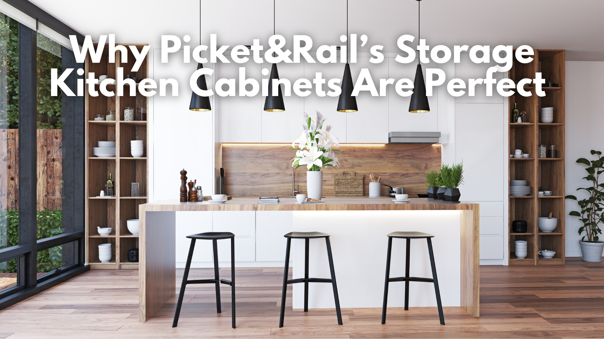 Why Picket&Rail’s Storage Kitchen Cabinets Are the Perfect Solution for Your Home