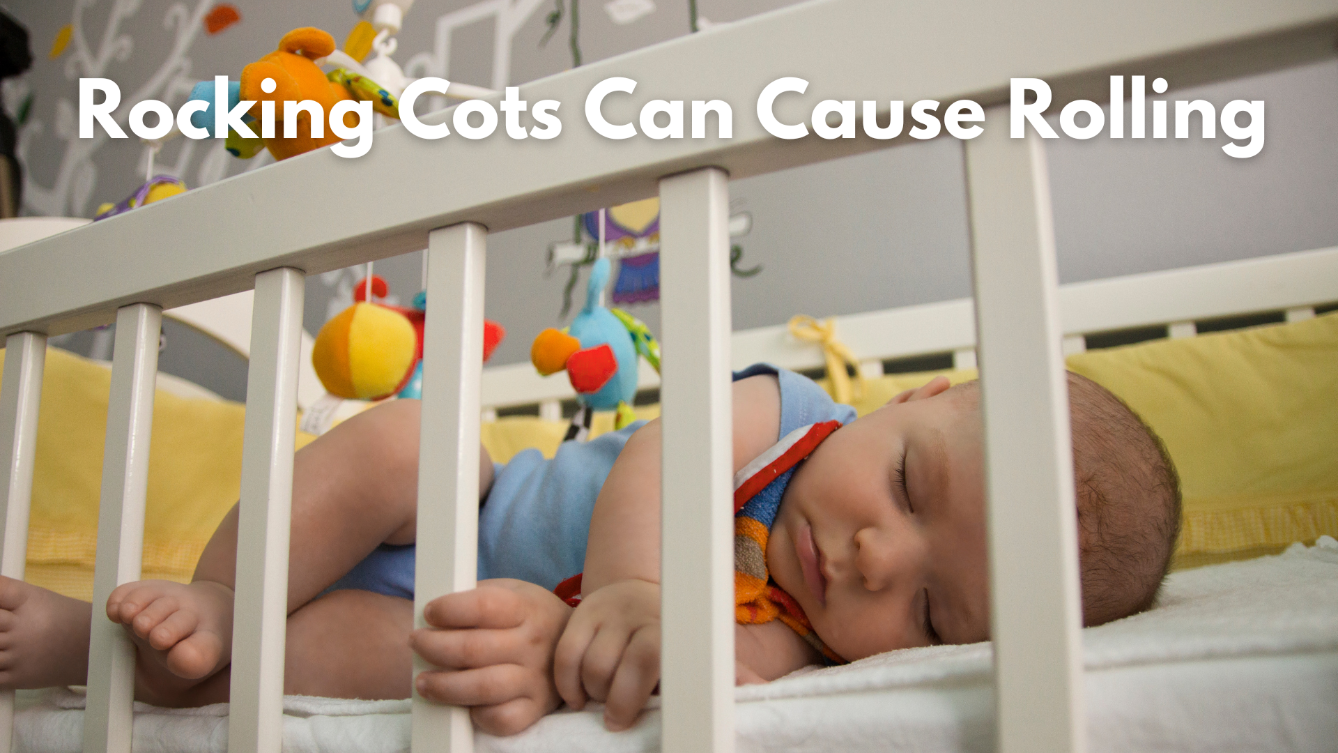 Ten Reasons Why Rocking Baby Cots Are Dangerous