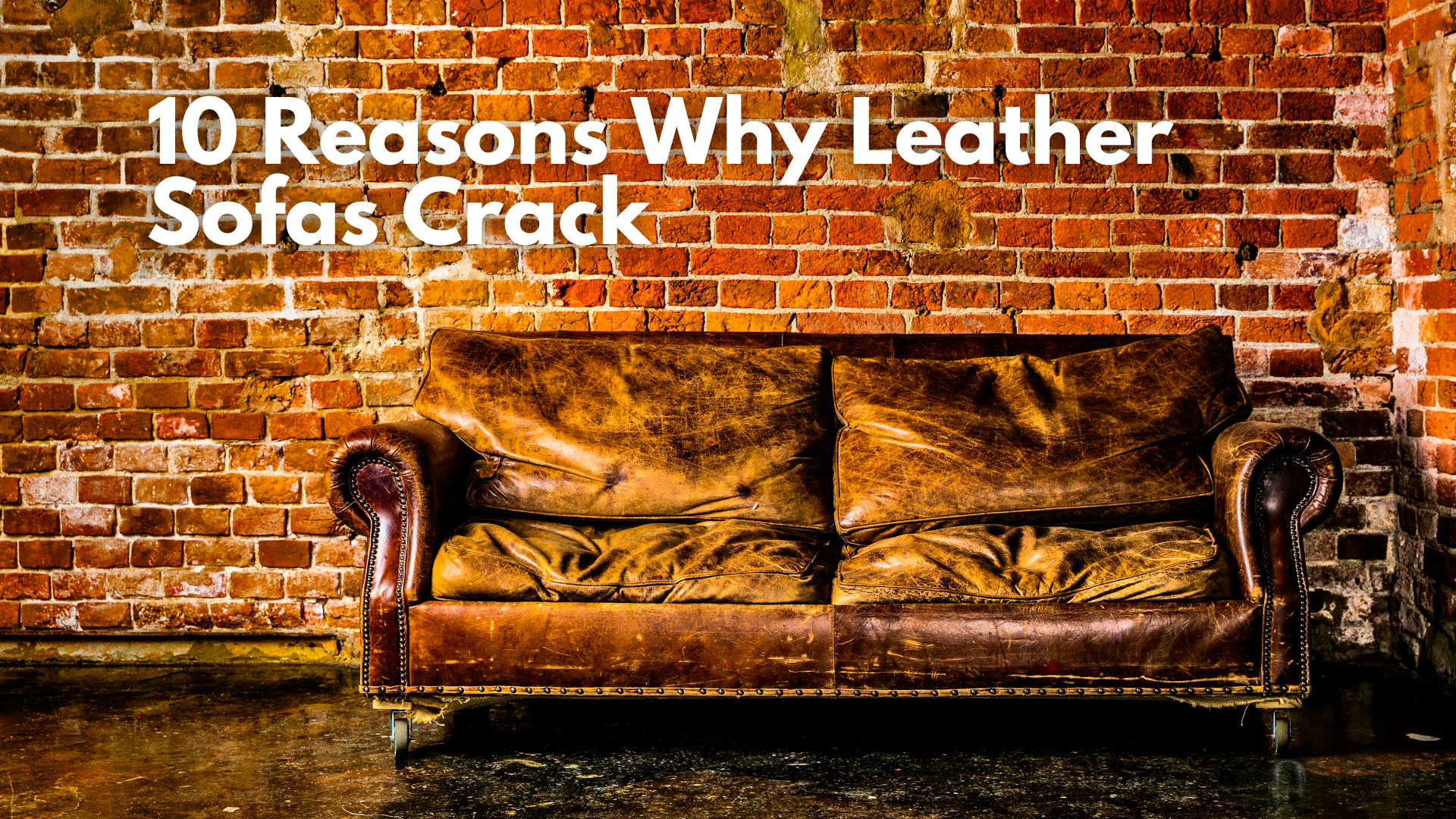 10 Reasons Why Leather Sofas Crack