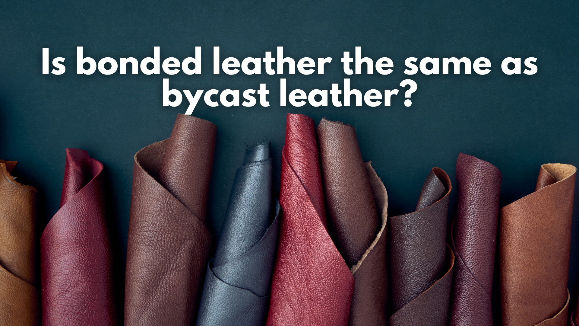 Is bonded leather the same as bycast leather?