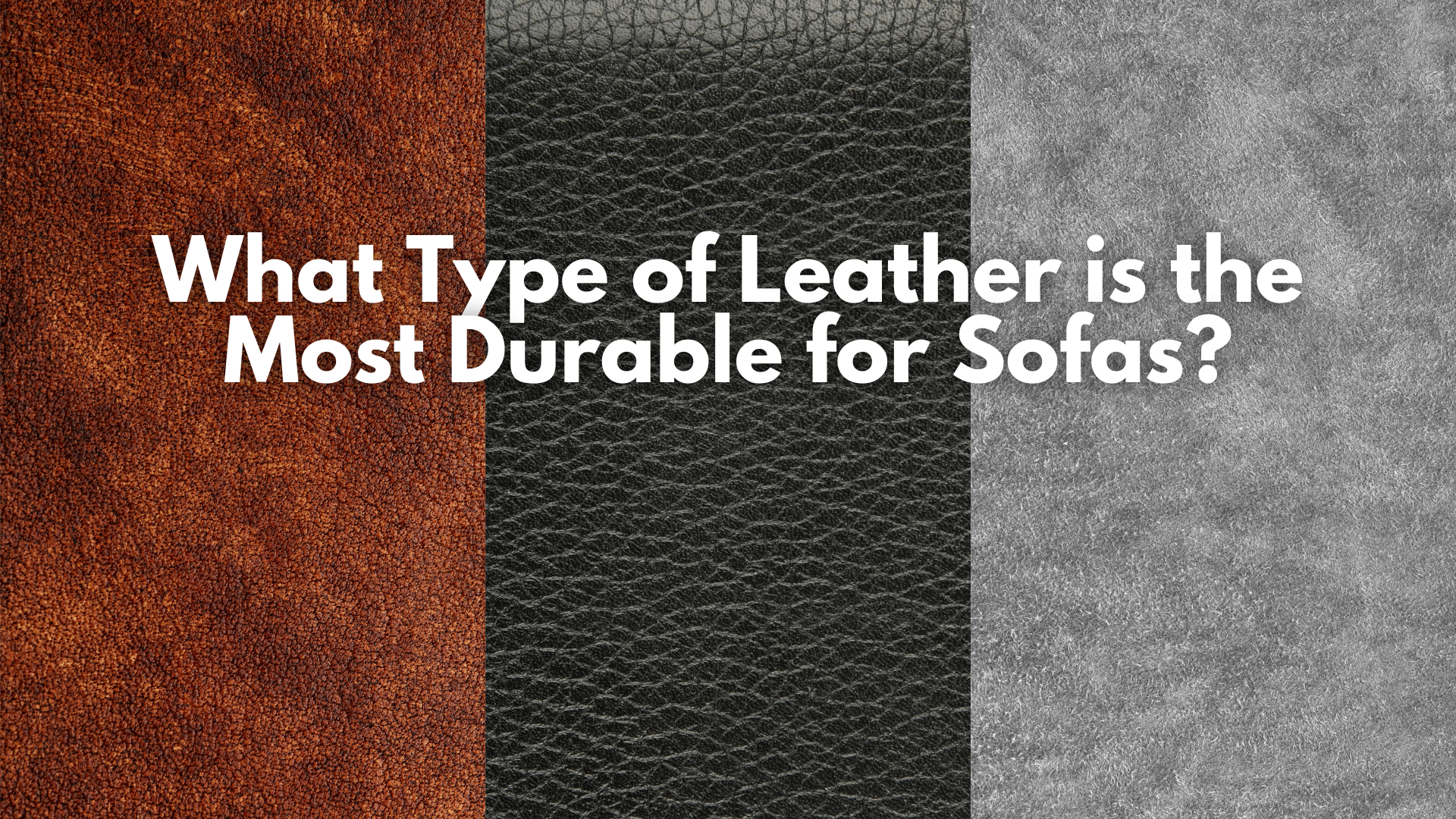 What Type of Leather is the Most Durable for Sofas?